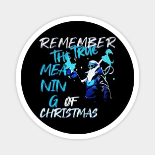 Remember The True Meaning Of Chrstmas, Santa Waving, Christmas Santa Gift Magnet